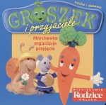 Groszek i przyjaciele. Marchewka organizuje przyjęcie