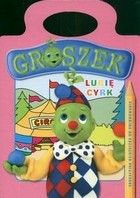 Groszek - Lubie cyrk