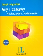 Gry i zabawy. Język angielski. Nauka, praca, codzienność