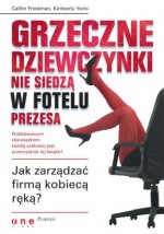 Grzeczne dziewczynki nie siedzą w fotelu prezesa