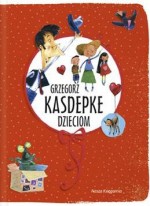 Grzegorz Kasdepke dzieciom