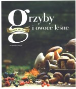 GRZYBY I OWOCE LEŚNE /KUCHNIA SMAKOSZA/ OKŁ.ZINT. MAK 9783863800116