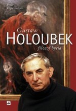 Gustaw Holoubek. Filozof bycia