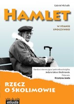 Hamlet w stanie spoczynku. Rzecz o Skolimowie