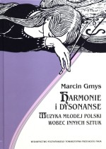 Harmonie i dysonanse. Muzyka Młodej Polski wobec innych sztuk