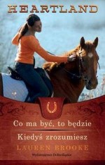 Heartland. Część 5 i 6. Co ma być, to będzie. Kiedyś zrozumiesz