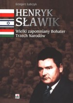 Henryk Sławik. Wielki zapomniany Bohater Trzech Narodów