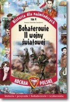 Historia dla najmłodszych. Tom 4. Bohaterowie II Wojny Światowej