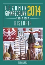 Historia. Egzamin gimnazjalny 2014. Vademecum