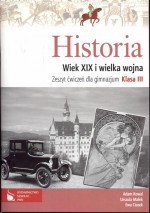 Historia. Klasa 3, gimnazjum. Wiek XIX i wielka wojna. Zeszyt ćwiczeń