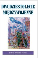 Historia Literatury Polskiej. Tom 8. Dwudziestolecie Międzywojenne, wolumin 1