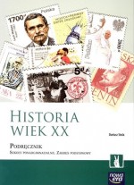 Historia Wiek XX. Podręcznik. Zakres Podstawowy. Szkoły ponadgimnazjalne