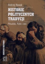 Historie politycznych tradycji. Piłsudski, Putin i inni