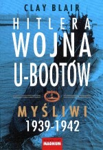 Hitlera wojna U-Bootów. Tom 1: Myśliwi 1939-1942