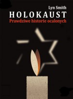 Holokaust. Prawdziwe historie ocalonych