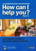 How can I help you? Szkoła zawodowa, część 2. Hotelarstwo. Podręcznik (+CD)