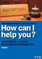 How can I help you? Język angielski zawodowy dla zawodu technik hotelarstwa. Część I