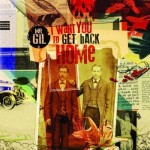 I Want You To Get Back Home (Digipack) (*)