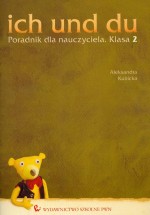 Ich und du. Klasa 2, szkoła podstawowa. Poradnik dla nauczyciela