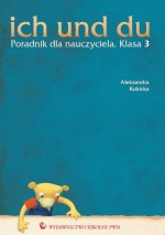 Ich und du. Klasa 3, szkoła podstawowa. Język niemiecki. Poradnik dla nauczyciela