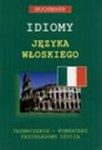 Idiomy języka włoskiego. Tłumaczenie-komentarz. Przykładowe użycia