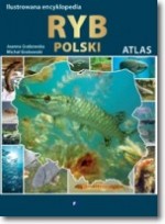 Ilustrowana encyklopedia. Atlas Ryb Polski