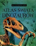 Ilustrowany atlas świata dinozaurów