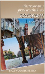 Ilustrowany przewodnik po Krakowie i okolicach. Przewodnik retro