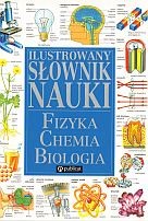 Ilustrowany słownik nauki: fizyka, chemia, biologia