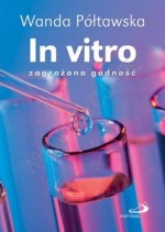 In vitro. Zagrożona godność