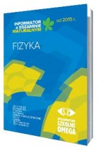 Informator o egzaminie maturalnym od 2015. Fizyka