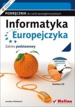 Informatyka Europejczyka. Szkoła ponadgimnazjalna. Podręcznik.