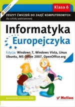 Informatyka Europejczyka. Windows 7, Windows Vista, Linux Ubuntu, MS Office 2007.Klasa 6, ćwiczenia