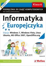 Informatyka Europejczyka. Windows 7, Windows Vista, Linux Ubuntu, MS Office 2007.Klasa 6, podręcznik