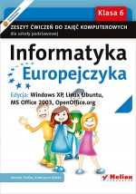 Informatyka Europejczyka. Windows XP, Linux Ubuntu, MS Office 2003, OpenOffice.org. Klasa 6, ćwicz