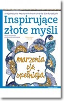 Inspirujące złote myśli. Antystresowe kreatywne kolorowanie dla dorosłych