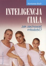 Inteligencja ciała. Jak zachować młodość?