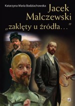 Jacek Malczewski "zaklęty u źródła..."