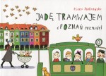 JADĘ TRAMWAJEM I POZNAŃ POZNAJĘ 