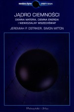 Jądro ciemności. Ciemna materia, ciemna energia i niewidzialny Wszechświat