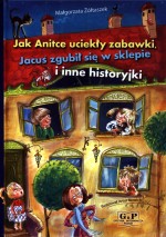 Jak Anitce uciekły zabawki, Jacuś zgubił się sklepie i inne historyjki