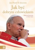 Jak być dobrym człowiekiem