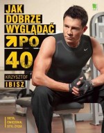 Jak dobrze wyglądać po 40-stce