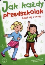 Jak każdy przedszkolak bawi się i uczy...