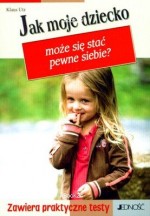 Jak moje dziecko może się stać pewne siebie?