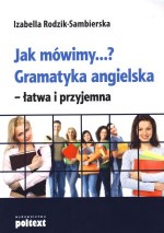 Jak mówimy...? Gramatyka angielska - łatwa i przyjemna