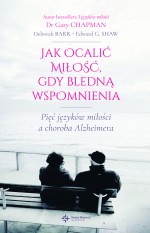 Jak ocalić miłość, gdy wspomnienia bledną. Pięć języków miłości a choroba Alzheimera