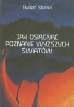 Jak osiągnąć poznanie wyższych światów