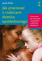 Jak pracować z rodzicami dziecka upośledzonego