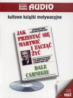 Jak przestać się martwić i zacząć żyć. Książka audio CD MP3